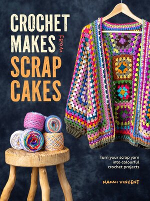 cover image of Crochet Makes From Scrap Cakes
